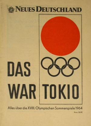 Das war Tokio. Alles über die XVIII. Olympischen Sommerspiele 1964.