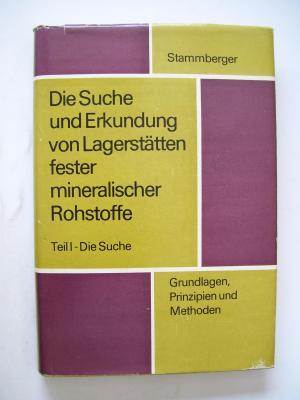 Die Suche und Erkundung von Lagerstätten fester mineralischer Rohstoffe - Band 1 - Die Suche - Grundlagen, prinzipien und methoden