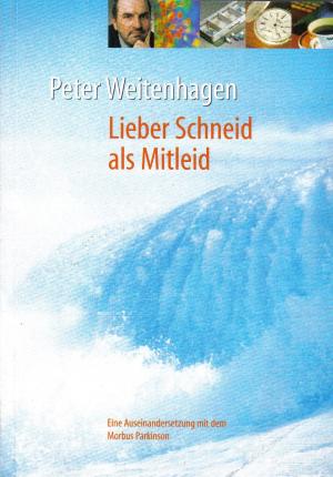 gebrauchtes Buch – Peter Weitenhagen – Lieber Schneid als Mitleid. Eine Auseinandersetzung mit dem Morbus Parkinson