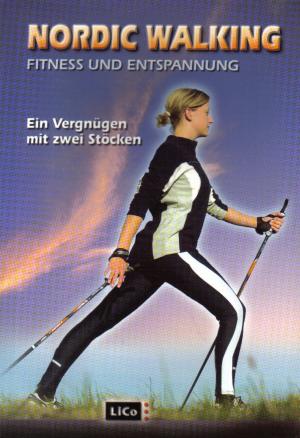 Nordic Walking - Fitness und Entspannung   -   Ein praktischer Ratgeber