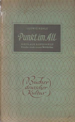 antiquarisches Buch – Ludwig Kühle – Punkt im All. Nikolaus Kopernikus - Künder eines neuen Wiltbildes