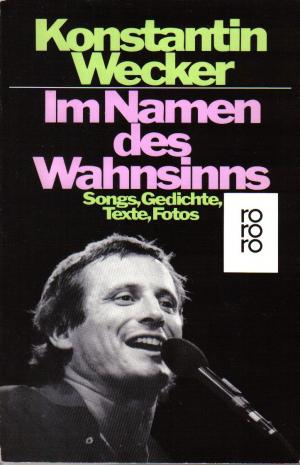 gebrauchtes Buch – Konstantin Wecker – Im Namen des Wahnsinns.