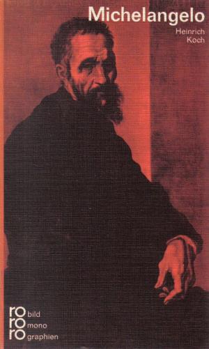 antiquarisches Buch – Heinrich Koch – Michelangelo. In Selbstzeugnissen und Bilddokumenten. ( Tb)