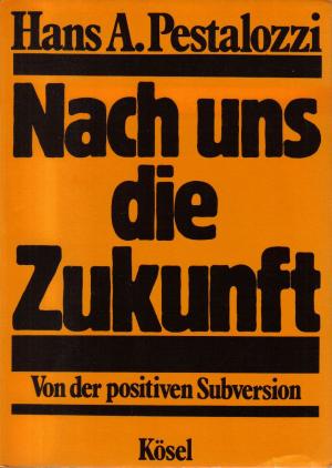 gebrauchtes Buch – Pestalozzi, Hans A – Nach uns die Zukunft