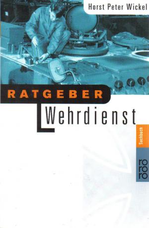 gebrauchtes Buch – Wickel, Horst Peter – Ratgeber Wehrdienst.