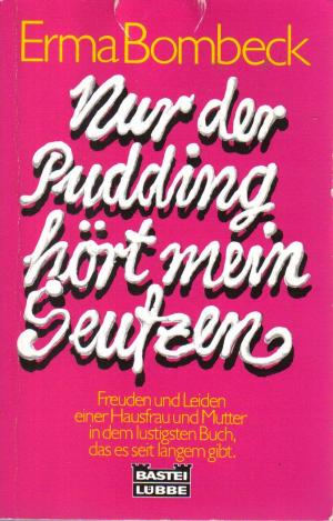 gebrauchtes Buch – Erma Bombeck – Nur der Pudding hört mein Seufzen