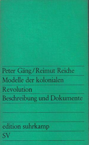 gebrauchtes Buch – Gäng, Peter; Reiche, Reimut – Modelle der kolonialen Revolution. Beschreibung und Dokumente