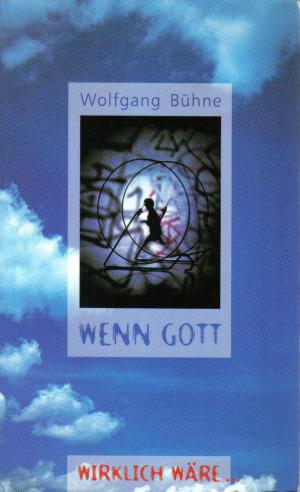 gebrauchtes Buch – Wolfgang Bühne – Wenn Gott wirklich wäre...