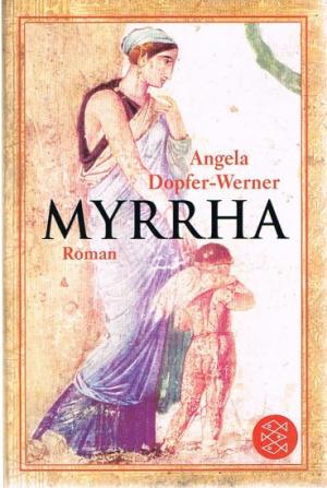 gebrauchtes Buch – Angela Dopfer-Werner – Myrrha : Roman