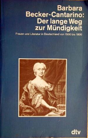 gebrauchtes Buch – Barbara Becker-Cantarino – Der lange Weg der Mündigkeit. Frauen und Literatur von 1500 bis 1800.