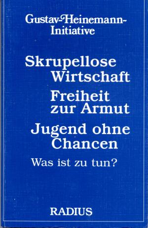 gebrauchtes Buch – Gustav Heinemann Initiative – Skrupellose Wirtschaft. Freiheit zur Armut. Jugend ohne Chance. Was ist zu tun?