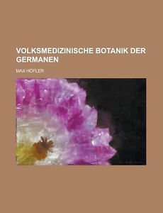 Volksmedizinische Botanki der Germanen - Höfler Max
