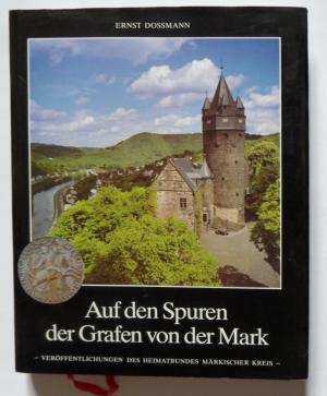 Auf den Spuren der Grafen von der Mark - Wissenswertes über das Werden und Wachsen der ehemaligen Grafschaft Mark und über den Märkischen Kreis (ISBN 3980322122)