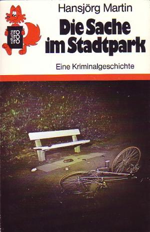 gebrauchtes Buch – Hansjörg Martin – Die Sache im Stadtpark : Eine Kriminalgeschichte