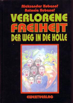 gebrauchtes Buch – Kubanof, Alexander; Kubanof – Verlorene Freiheit : Der Weg in die Hölle