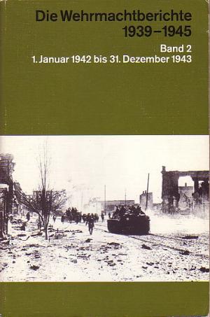 gebrauchtes Buch – Die Wehrmachtberichte 1939 - 1945 Band 2 1. Januar 1942 bis 31. Dezember 1943.