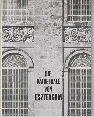 antiquarisches Buch – Anna Zádor – Die Kathedrale von Esztergom antiquarisches Buch – Anna Zádor – Die Kathedrale von Esztergom
