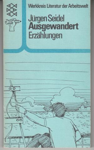 gebrauchtes Buch – Seidel, Jürgen, Hrsg. v. d. Werkstatt Düsseldorf. – Ausgewandert.