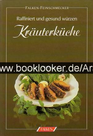 gebrauchtes Buch – Raffiniert und gesund würzen Kräuterlüche