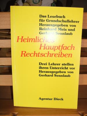 Heimliches Hauptfach Rechtschreiben - Reinhard Meis, Gerhard Sennlaub (Hrsg)