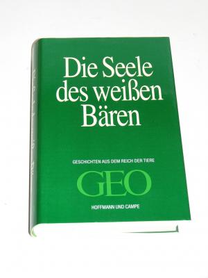 Die Seele des weißen Bären. Geschichten aus dem Reich der Tiere. (ISBN 3834000752)