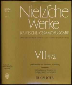 Nachbericht zur siebenten Abteilung. Zweiter Halbband: Nachgelassene Fragmente. Frühjahr 1884 - Herbst 1885.