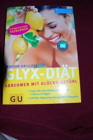 Die GLYX-Diät. Abnehmen mit Glücks-Gefühlen