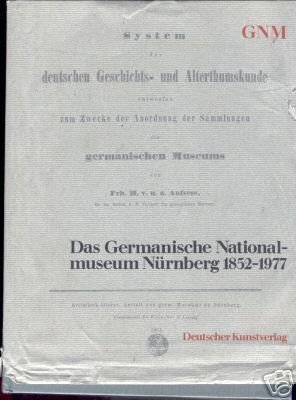 gebrauchtes Buch – Im Auftrag der Museums herausgegeben von Bernward Deneke und Rainer Kahsnitz – Das germanische Nationalmuseum Nürnberg 1852 - 1977- Beiträge zu seiner Geschichte