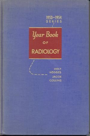 The Year Book of Radiology -1953 -1954 Year Book Series - Diagnosis - Therapy