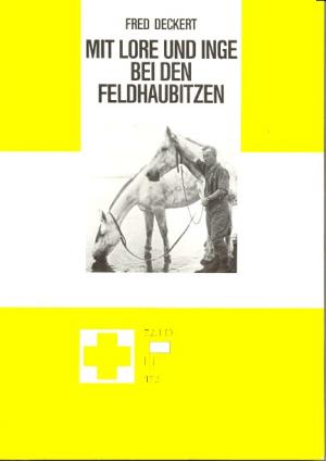Kriegstagebuch Mit Lore und Inge bei den Feldhaubitzen. Der Krieg auf dem Balkan 1.1.1941-15.6.1941