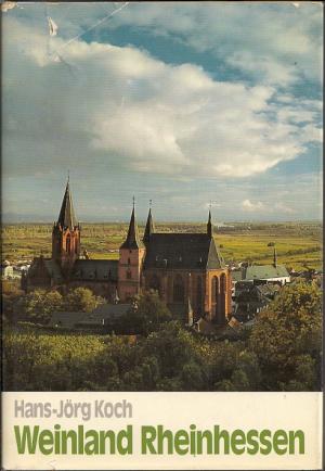 Weinland Rheinhessen. Entdeckungs- und Genießerfahrten zu Reben, Kultur, Land und Leuten