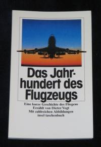 Das Jahrhundert des Flugzeugs. Eine kurze Geschichte des Fliegens.