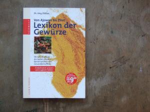 Von Anis bis Zimt. Lexikon der Gewürze: ob süß, ob pikant: die besten Gewürzkombinationen mit Gesundheitseffekt