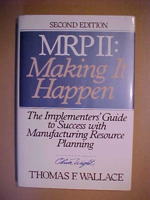 gebrauchtes Buch – Thomas F. Wallace – MRPII - Making It Happen: The Implementers Guide to Success with Manufacturing Resource Planning. .