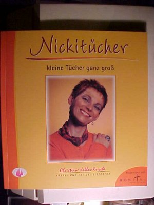 gebrauchtes Buch – Christiane Keller-Krische – Nickitücher - kleine Tücher ganz groß : Tücher und Schals phantasievoll gebunden. .