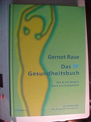 gebrauchtes Buch – Gernot Raue – Das  Hr-Gesundheitsbuch : von A wie Angina bis Z wie Zeckenstich. .