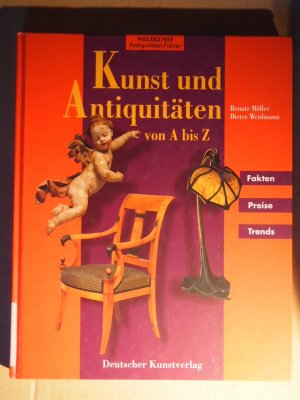 gebrauchtes Buch – Möller, Renate ; Weidmann, Dieter – Weltkunst-Antiquitäten-Führer  Kunst und Antiquitäten von A bis Z : (Fakten, Preise, Trends).