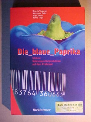gebrauchtes Buch – Beatrix Tappeser – Die  blaue Paprika : globale Nahrungsmittelproduktion auf dem Prüfstand.