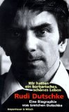 gebrauchtes Buch – Gretchen Dutschke – Rudi Dutschke : wir hatten ein barbarisches, schönes Leben , eine Biographie.