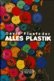 gebrauchtes Buch – David Flusfeder – Alles Plastik.