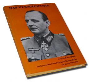 Siegfried Westphal: Das Vermächtnis. Als Generalstabschef dreier Feldmarschälle im Krieg 1939-1945