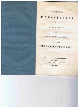 Rhapsodische Bemerkungen über die Begebenheiten mit dem Erzbischofe zu Köln, Freiherrn Droste Vischering