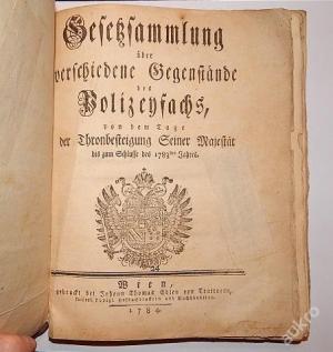 Gesetzsammlung über verschiedene Gegenstände des Polizeyfachs, vor dem Tage der Thronbesteigung seiner Majestät bis zum Schlusse des 1783sten Jahres