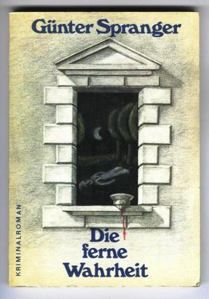 gebrauchtes Buch – Günter Spranger – Die ferne Wahrheit - Kriminalroman