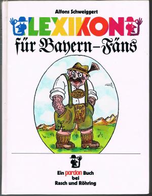 gebrauchtes Buch – Alfons Schweiggert – Lexikon für Bayern-Fäns