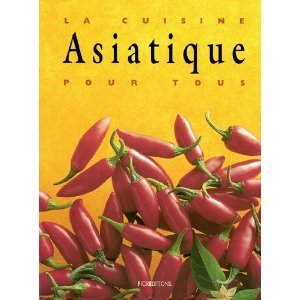 La cuisine asiatique pour tous [Gebundene Ausgabe]