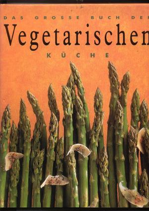 Das grosse Buch der Vegetarischen Küche