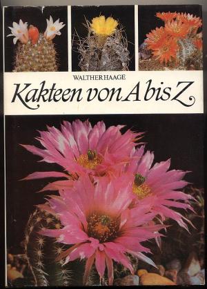 Kakteen von a bis z. Ein Ratgeber für den Kakteenfreund mit Kurzbeschreibung der wichtigsten bis Ende 1979 benannten Gattungen und Arten von Kakteen sowie […]