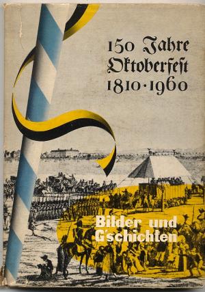 antiquarisches Buch – Ernst Hoferichter – 150 Jahre Oktoberfest. 1810-1960. Bilder und G‘schichten.