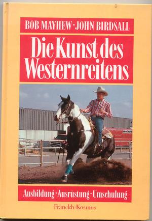 gebrauchtes Buch – Bob Mayhew – Die Kunst des Westernreitens. Ausbildung, Ausrüstung, Umschulung.